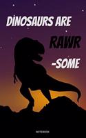 Dinosaurs Are Rawrsome