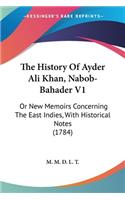 History Of Ayder Ali Khan, Nabob-Bahader V1