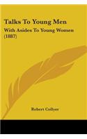 Talks To Young Men: With Asides To Young Women (1887)(English)