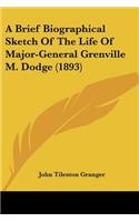 Brief Biographical Sketch Of The Life Of Major-General Grenville M. Dodge (1893)