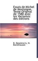 Essais de Michel de Montaigne. Texte Original de 1580 Avec Les Variantes Des Ditions