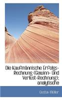 Die Kaufmannische Erfolgs-Rechnung (Gewinn- Und Verlust-Rechnung); Analytische