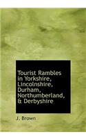 Tourist Rambles in Yorkshire, Lincolnshire, Durham, Northumberland, & Derbyshire