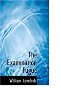 The Examination Fugue