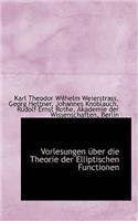 Vorlesungen Uber Die Theorie Der Elliptischen Functionen