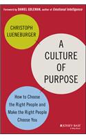 Culture of Purpose: How to Choose the Right People and Make the Right People Choose You