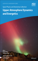 Space Physics and Aeronomy, Upper Atmosphere Dynamics and Energetics