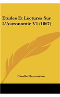 Etudes Et Lectures Sur L'Astronomie V1 (1867): (French)