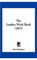 The Leather Work Book (1875)