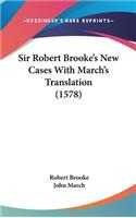 Sir Robert Brooke's New Cases With March's Translation (1578)