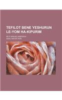 Tefilot Bene Yeshurun Le-Yom Ha-Kipurim; Ke-Fi Minhag Amerikah