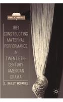 (Re)Constructing Maternal Performance in Twentieth-Century American Drama