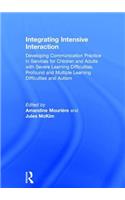 Integrating Intensive Interaction: Developing Communication Practice in Services for Children and Adults with Severe Learning Difficulties, Profound and Multiple Learning Difficulties