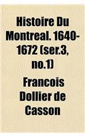 Histoire Du Montral. 1640-1672 (Ser.3, No.1)
