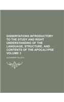 Dissertations Introductory to the Study and Right Understanding of the Language, Structure, and Contents of the Apocalypse Volume 3: (English)