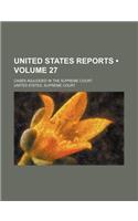United States Reports (Volume 27); Cases Adjudged in the Supreme Court: (English)