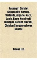 Ratnagiri District Geography: Kurang, Saitavde, Anjarle, Karji, Lanja, Bhoo, Kondivali, Guhagar, Bankot, Shirshi, Chiplun Sangameshwar, Gosasi(English)