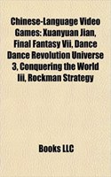 Chinese-Language Video Games: Xuanyuan Jian, Final Fantasy VII, Dance Dance Revolution Universe 3, Conquering the World III, Rockman Strategy(English)