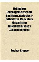 Orthodoxe Lebensgemeinschaft: Basilianer, Thiopisch-Orthodoxes Mnchtum, Messalianer, Idiorrhythmisches Zusammenleben(German)
