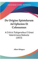 De Origine Epistolarum Ad Ephesios Et Colossenses