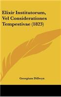Elixir Institutorum, Vel Considerationes Tempestivae (1823)