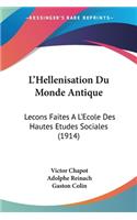 L'Hellenisation Du Monde Antique