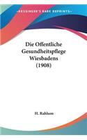 Die Offentliche Gesundheitspflege Wiesbadens (1908): (German)