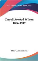 Carroll Atwood Wilson 1886-1947