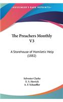 The Preachers Monthly V3: A Storehouse of Homiletic Help (1882)