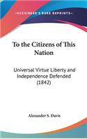 To the Citizens of This Nation