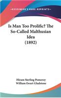 Is Man Too Prolific? the So-Called Malthusian Idea (1892)
