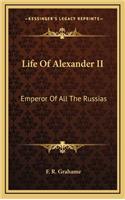 Life of Alexander II: Emperor of All the Russias