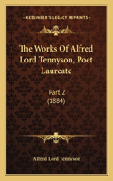 Works of Alfred Lord Tennyson, Poet Laureate: Part 2 (1884)