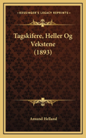 Tagskifere, Heller Og Vekstene (1893)