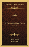 Lucile: Or Faithful In A Few Things (1883)