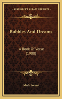 Bubbles And Dreams: A Book Of Verse (1900)
