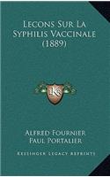 Lecons Sur La Syphilis Vaccinale (1889)