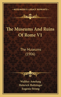 Museums And Ruins Of Rome V1: The Museums (1906)