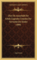 Uber Die Ausserhalb Der Schule Liegenden Ursachen Der Nervositat Der Kinder (1899)