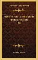 Memoria Para La Bibliografia Juridica Mexicana (1894)