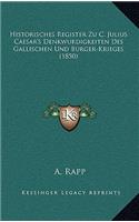 Historisches Register Zu C. Julius Caesar's Denkwurdigkeiten Des Gallischen Und Burger-Krieges (1850)