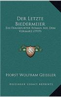 Der Letzte Biedermeier: Ein Frankfurter Roman Aus Dem Vormarz (1919)