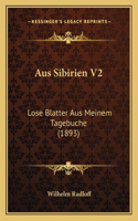 Aus Sibirien V2: Lose Blatter Aus Meinem Tagebuche (1893)(German)