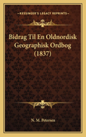 Bidrag Til En Oldnordisk Geographisk Ordbog (1837)