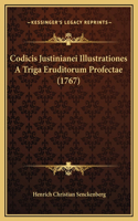 Codicis Justinianei Illustrationes A Triga Eruditorum Profectae (1767)