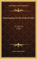 Memorandum On The Trade Of Aden: For 1857-58 (1859)