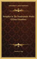 Metaphor In The Nondramatic Works Of Jean Giraudoux