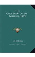 The Golf Book of East Lothian (1896)