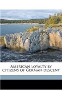American Loyalty by Citizens of German Descent