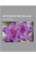Sketches in New Zealand; With Pen and Pencil